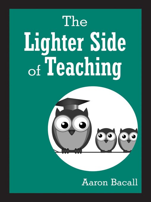 Title details for The Lighter Side of Teaching by Aaron Bacall - Available